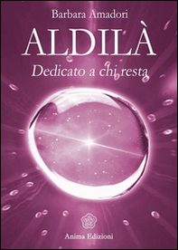 Aldilà. Dedicato a chi resta - Librerie.coop Aldilà. Dedicato a chi resta - Librerie.coop