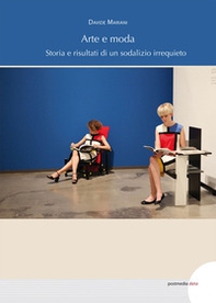 Arte e moda. Storia e risultati di un sodalizio irrequieto - Librerie.coop Arte e moda. Storia e risultati di un sodalizio irrequieto - Librerie.coop