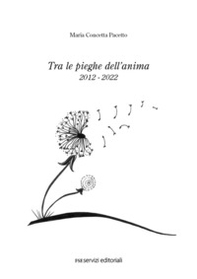 Tra le pieghe dell'anima 2012-2022 - Librerie.coop