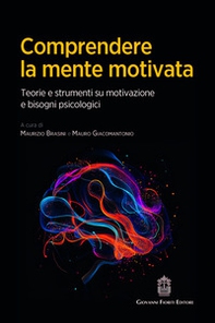 Comprendere la mente motivata. Teorie e strumenti su motivazione e bisogni psicologici - Librerie.coop