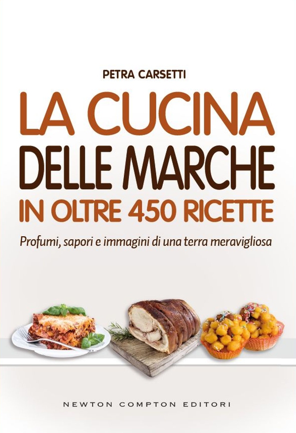 La cucina delle Marche in oltre 450 ricette - Librerie.coop La cucina delle Marche in oltre 450 ricette - Librerie.coop
