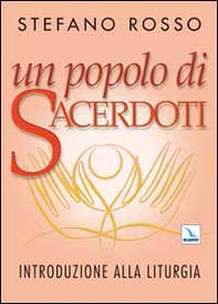 Un popolo di sacerdoti. Introduzione alla liturgia - Librerie.coop