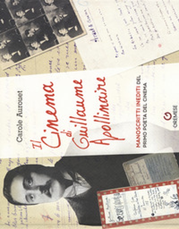 Il cinema di Guillame Apollinaire. Manoscritti inediti del primo poeta del cinema - Librerie.coop Il cinema di Guillame Apollinaire. Manoscritti inediti del primo poeta del cinema - Librerie.coop