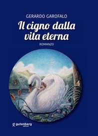Il cigno dalla vita eterna - Librerie.coop