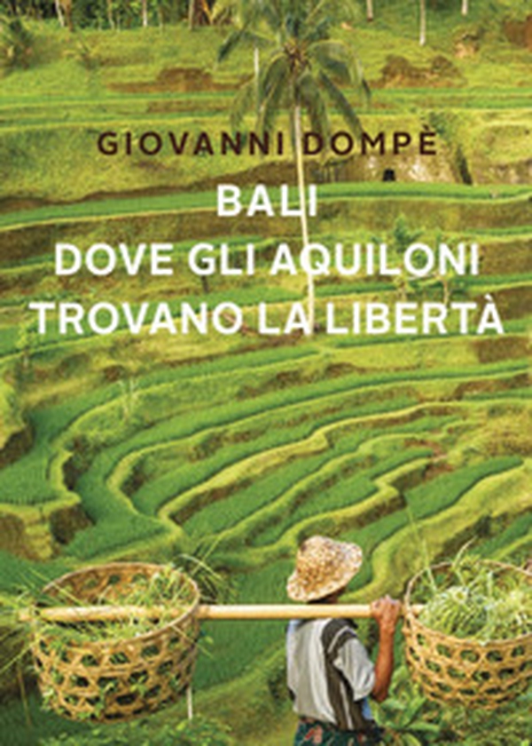 Bali. Dove gli aquiloni trovano la libertà - Librerie.coop Bali. Dove gli aquiloni trovano la libertà - Librerie.coop