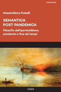 Semantica post-pandemica. Filosofia dell'ipernichilismo, pandemia e fine dei tempi - Librerie.coop