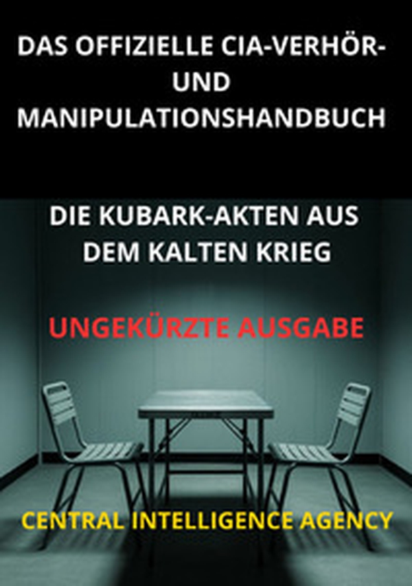 Das offizielle CIA verhör und manipulationshandbuch. Die Kubark-akten aus dem kalten krieg - Librerie.coop Das offizielle CIA verhör und manipulationshandbuch. Die Kubark-akten aus dem kalten krieg - Librerie.coop