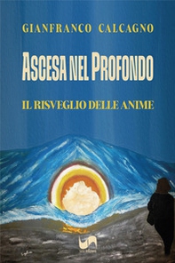 Ascesa nel profondo. Il risveglio delle anime - Librerie.coop