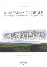 Maremma globale. Un progetto territoriale di sviluppo locale - Librerie.coop