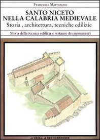 San Niceto nella Calabria medievale. Storia, architettura, tecniche edilizie - Librerie.coop
