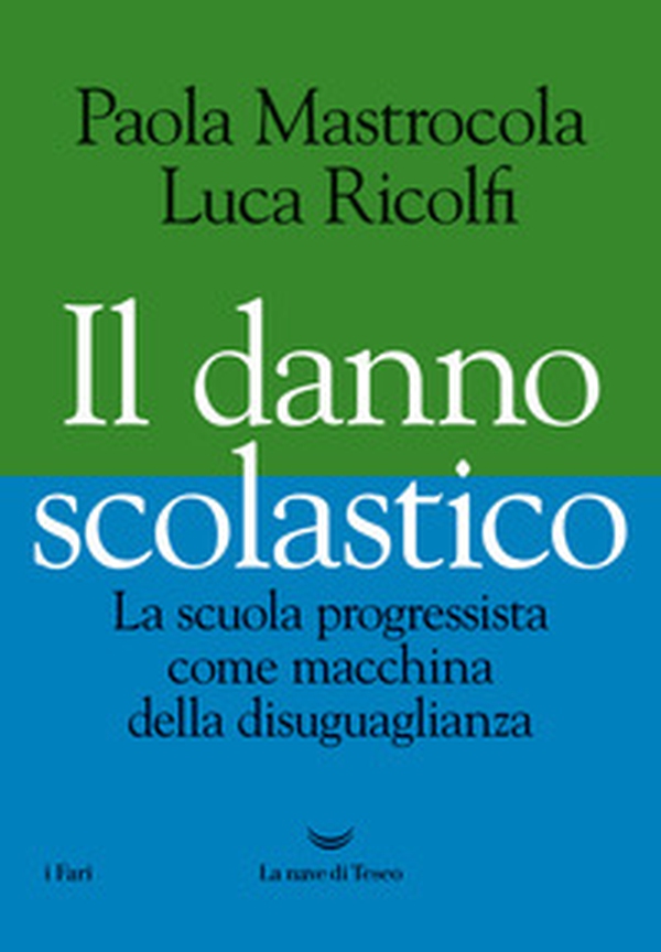 Il danno scolastico. La scuola progressista come macchina della disuguaglianza - Librerie.coop Il danno scolastico. La scuola progressista come macchina della disuguaglianza - Librerie.coop
