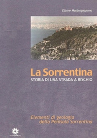 La Sorrentina. Storia di una strada a rischio. Elementi di geologia della penisola sorrentina - Librerie.coop