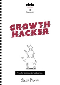 Growth Hacker. Progetta lo scaleup del tuo business - Librerie.coop