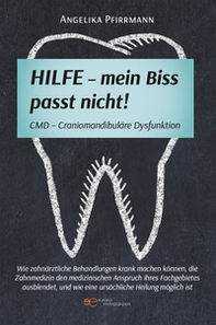 Hilfe. Mein Biss passt nicht! CMD Craniomandibuläre Dysfunktion - Librerie.coop