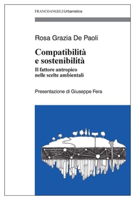 Compatibilità e sostenibilità. Il fattore antropico nelle scelte ambientali - Librerie.coop Compatibilità e sostenibilità. Il fattore antropico nelle scelte ambientali - Librerie.coop