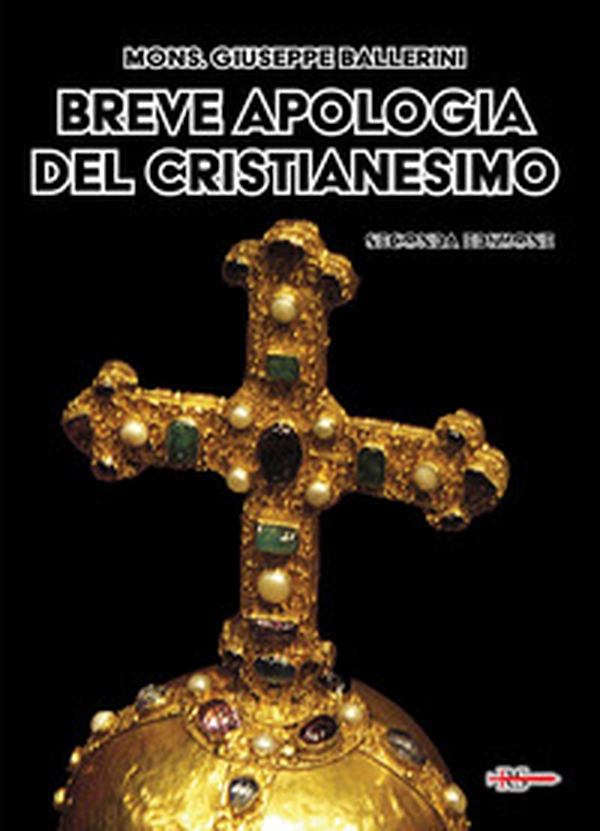 Breve apologia del cristianesimo. Contro gli increduli dei nostri giorni - Librerie.coop Breve apologia del cristianesimo. Contro gli increduli dei nostri giorni - Librerie.coop