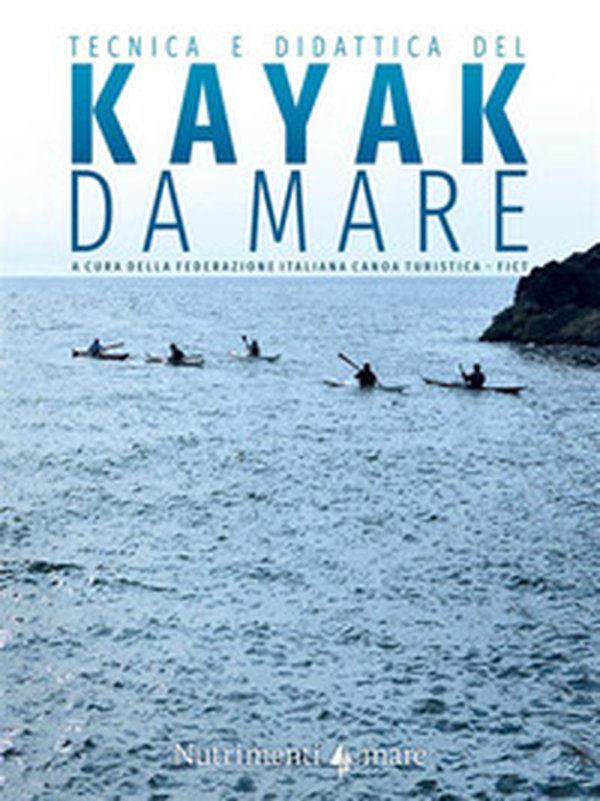 Tecnica e didattica del kayak da mare - Librerie.coop Tecnica e didattica del kayak da mare - Librerie.coop