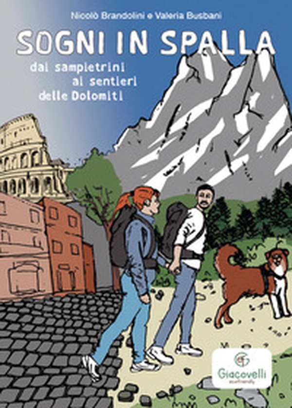 Sogni in spalla: dai sampietrini ai sentieri delle Dolomiti - Librerie.coop Sogni in spalla: dai sampietrini ai sentieri delle Dolomiti - Librerie.coop