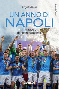 Un anno di Napoli. Il miracolo del terzo scudetto - Librerie.coop