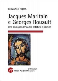 Jacques Maritain e Georges Rouault. Una corrispondenza tra estetica e politica - Librerie.coop