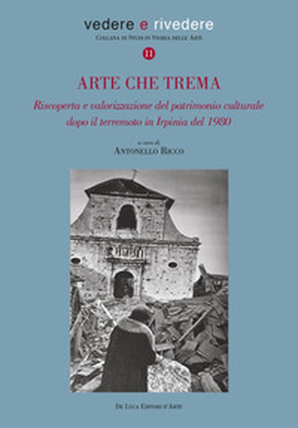 Arte che trema. Riscoperta e valorizzazione del patrimonio culturale dopo il terremoto in Irpinia del 1980 - Librerie.coop Arte che trema. Riscoperta e valorizzazione del patrimonio culturale dopo il terremoto in Irpinia del 1980 - Librerie.coop
