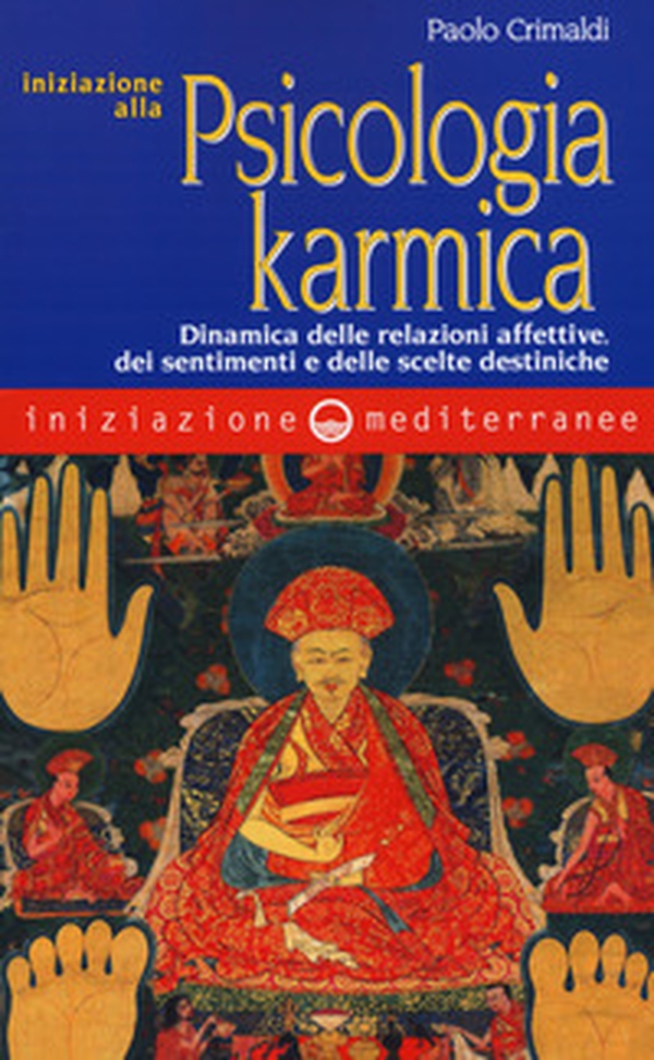 Iniziazione alla psicologia karmica. Dinamica delle relazioni affettive dei sentimenti e delle scelte destiniche - Librerie.coop Iniziazione alla psicologia karmica. Dinamica delle relazioni affettive dei sentimenti e delle scelte destiniche - Librerie.coop