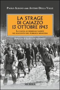 La strage di Caiazzo. 13 ottobre 1943. La caccia ai criminali nazisti nel racconto del pubblico ministero - Librerie.coop