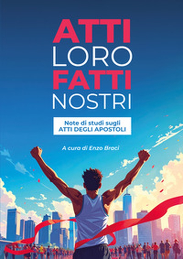 Atti loro fatti nostri. Note di studi sugli atti degli apostoli - Librerie.coop