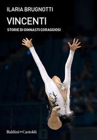 Vincenti. Storie di ginnasti coraggiosi - Librerie.coop
