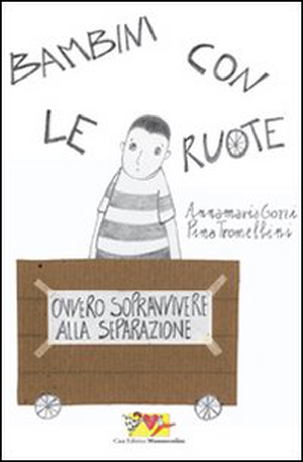 Bambini con le ruote. Ovvero sopravvivere alla separazione - Librerie.coop Bambini con le ruote. Ovvero sopravvivere alla separazione - Librerie.coop