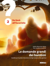 Le domande grandi dei bambini. Sussidio per la prima Comunione dei figli insieme ai loro genitori. Volume 2 - Librerie.coop Le domande grandi dei bambini. Sussidio per la prima Comunione dei figli insieme ai loro genitori. Volume 2 - Librerie.coop