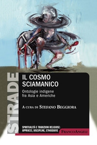Il cosmo sciamanico. Ontologie indigene fra Asia e Americhe - Librerie.coop