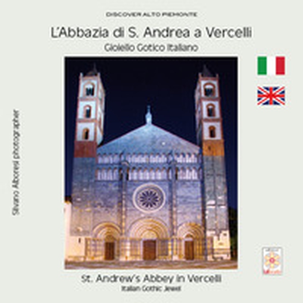 L'Abbazia di S. Andrea a Vercelli. Gioiello gotico italiano-St. Andrew's Abbey in Vercelli. Italian gothic jewel - Librerie.coop L'Abbazia di S. Andrea a Vercelli. Gioiello gotico italiano-St. Andrew's Abbey in Vercelli. Italian gothic jewel - Librerie.coop