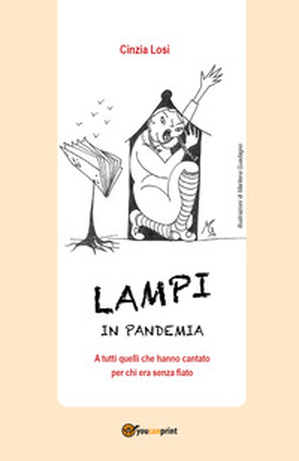 Lampi in pandemia. A tutti quelli che hanno cantato per chi era senza fiato - Librerie.coop Lampi in pandemia. A tutti quelli che hanno cantato per chi era senza fiato - Librerie.coop