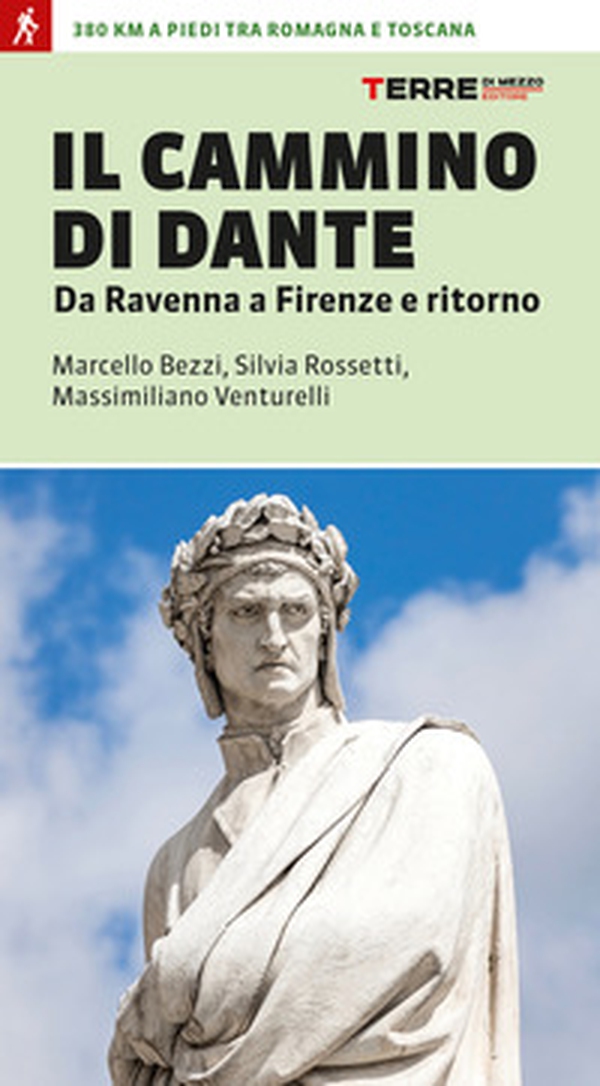 Il cammino di Dante. Da Ravenna a Firenze e ritorno. 380 km a piedi tra Romagna e Toscana - Librerie.coop Il cammino di Dante. Da Ravenna a Firenze e ritorno. 380 km a piedi tra Romagna e Toscana - Librerie.coop