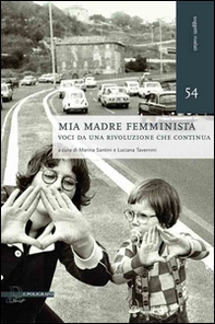 Mia madre femminista. Voci da una rivoluzione che continua - Librerie.coop