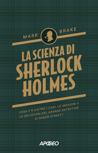 La scienza di Sherlock Holmes - Librerie.coop