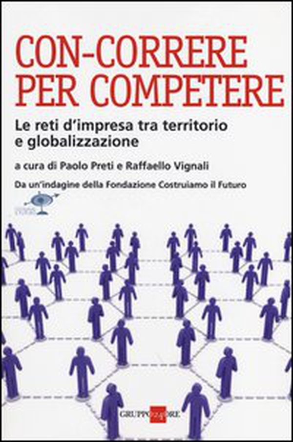 Con-correre per competere. Le reti d'impresa tra territorio e globalizzazione - Librerie.coop Con-correre per competere. Le reti d'impresa tra territorio e globalizzazione - Librerie.coop
