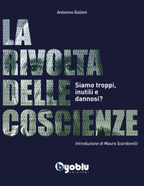 La rivolta delle coscienze. Siamo troppi, inutili e dannosi? - Librerie.coop La rivolta delle coscienze. Siamo troppi, inutili e dannosi? - Librerie.coop