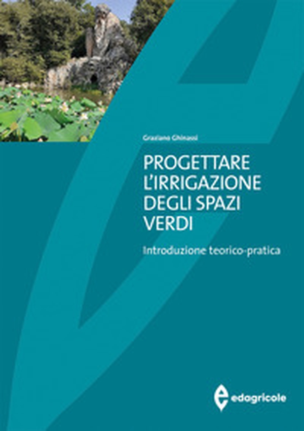 Progettare l'irrigazione degli spazi verdi. Introduzione teorico-pratica - Librerie.coop Progettare l'irrigazione degli spazi verdi. Introduzione teorico-pratica - Librerie.coop