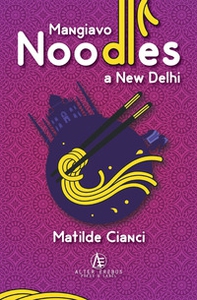 Mangiavo noodles a New Delhi - Librerie.coop
