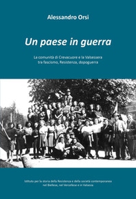 Un paese in guerra. La comunità di Crevacuore tra fascismo, Resistenza, dopoguerra - Librerie.coop
