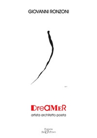 Dreamer. Artista architetto poeta - Librerie.coop Dreamer. Artista architetto poeta - Librerie.coop