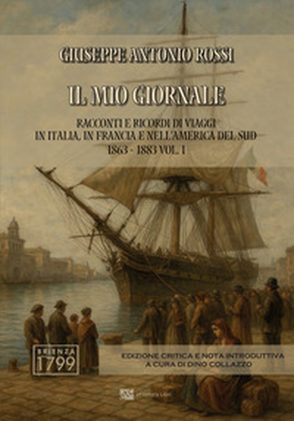 Il mio giornale. Racconti e ricordi di viaggi in Italia, in Francia e nell'America del Sud 1863-1883 - Vol. 1 - Librerie.coop