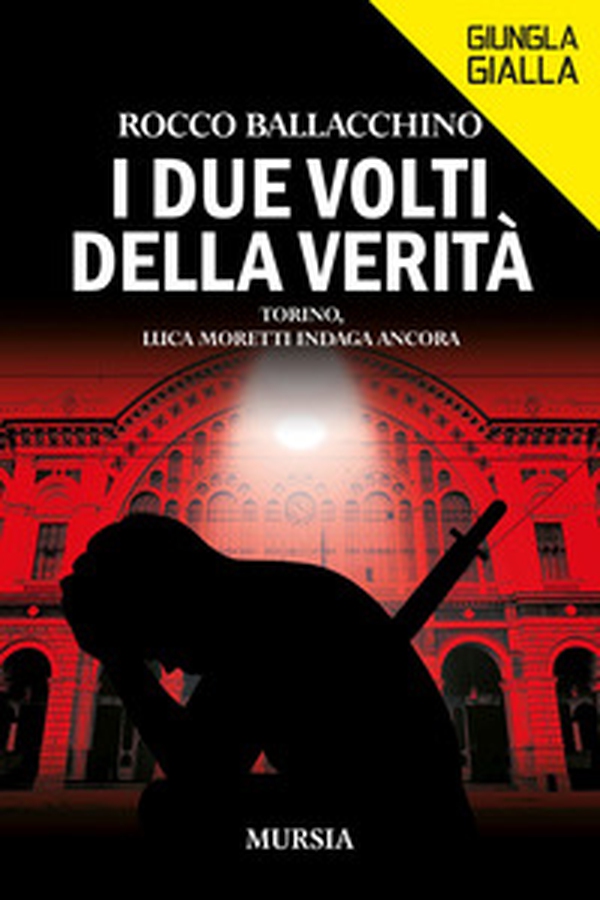 I due volti della verità. Torino, Luca Moretti indaga ancora - Librerie.coop I due volti della verità. Torino, Luca Moretti indaga ancora - Librerie.coop