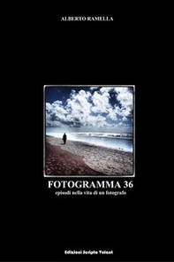 Fotogramma 36. Episodi nella vita di un fotografo - Librerie.coop