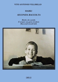 Haiku. Seconda raccolta. Bimbo che sorride. È sempre una gioia rivederti. Riaccendi ricordi belli - Librerie.coop