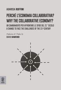 Perché l'economia collaborativa? Un cambiamento per affrontare le sfide del 21° secolo-Why the collaborative economy? A change to face the challenges of the 21st century - Librerie.coop