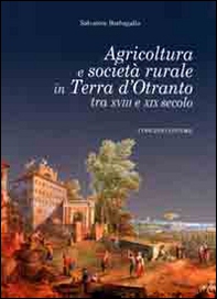 Agricoltura e società rurale in terra d'Otranto tra XVIII e XIX - Librerie.coop