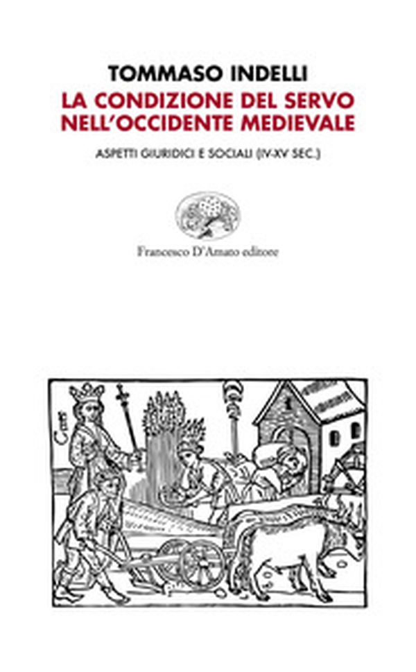 La condizione del servo nell'Occidente medievale. Aspetti giuridici e sociali (IV-XV sec.) - Librerie.coop La condizione del servo nell'Occidente medievale. Aspetti giuridici e sociali (IV-XV sec.) - Librerie.coop